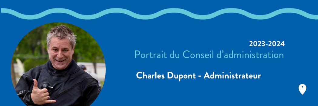 Portrait du Conseil d’administration 2023/2024 – Charles Dupont – Administrateur